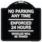 Signmission No Parking Anytime Enforced 24 Hours Vehicles Towed Heavy-Gauge Alum Sign, 18" x 18", BW-1818-23769 A-DES-BW-1818-23769 - alternate 1